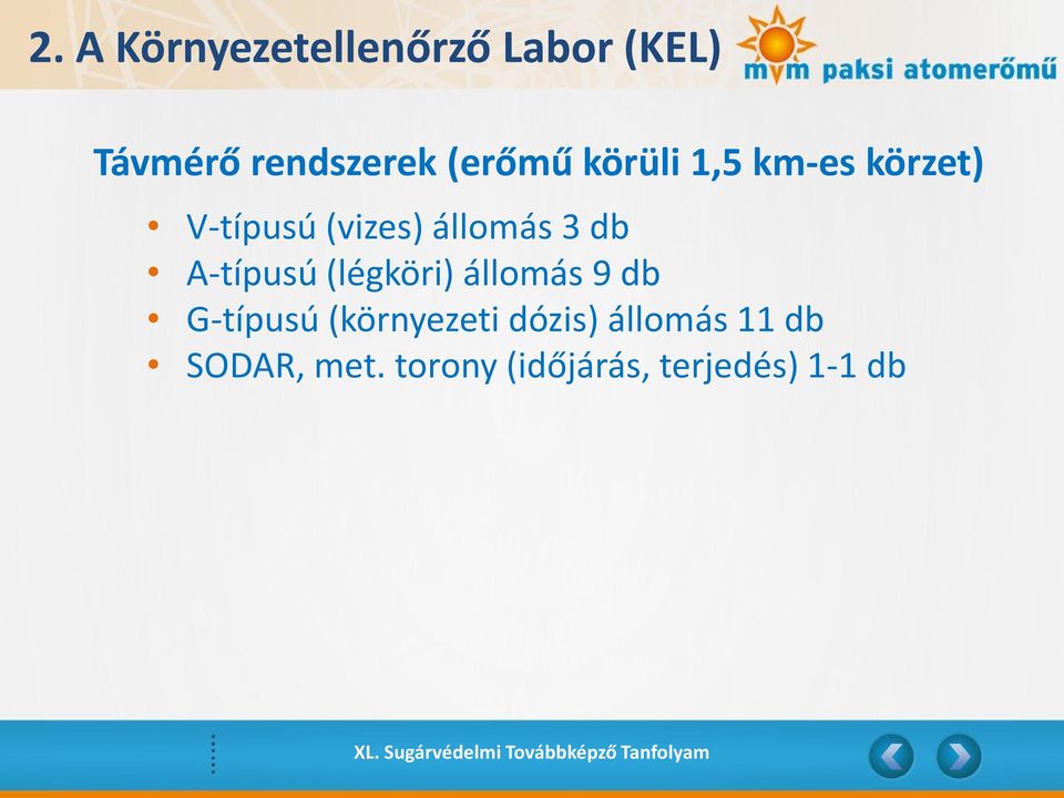 db A-típusú (légköri) állomás 9 db G-típusú (környezeti