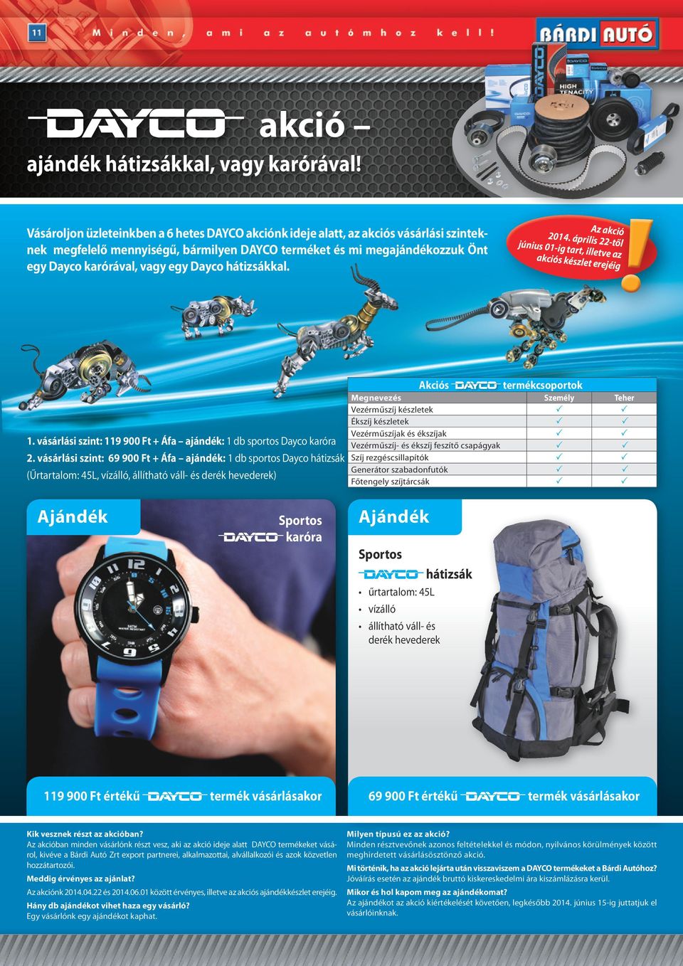 Dayco hátizsákkal. Akciós 1. vásárlási szint: 119 900 Ft + Áfa ajándék: 1 db sportos Dayco karóra 2.
