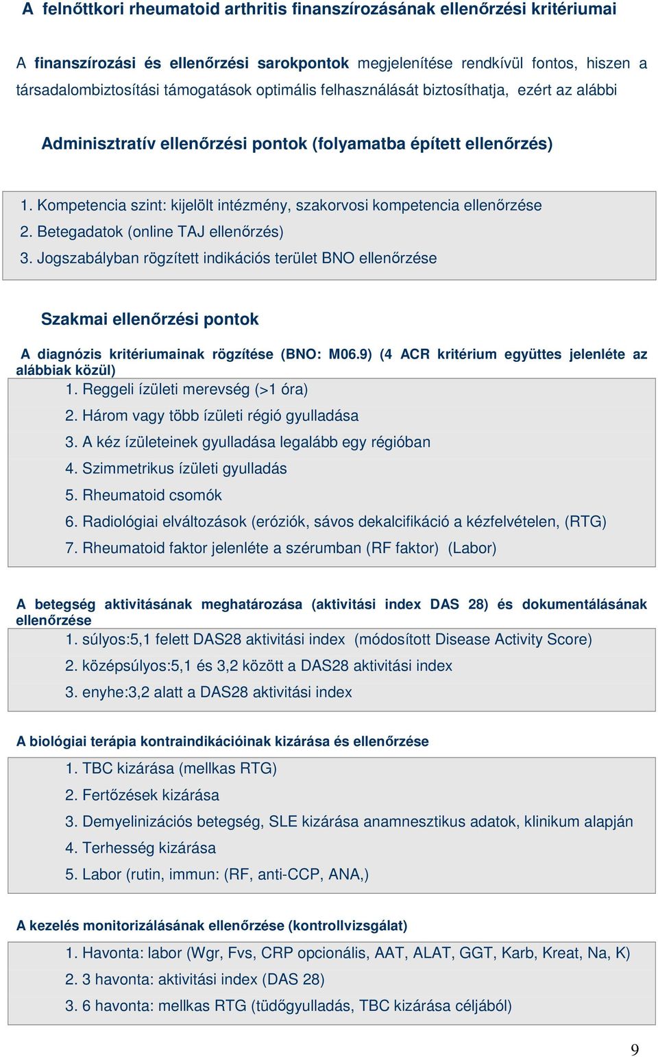 Kompetencia szint: kijelölt intézmény, szakorvosi kompetencia ellenırzése 2. Betegadatok (online TAJ ellenırzés) 3.