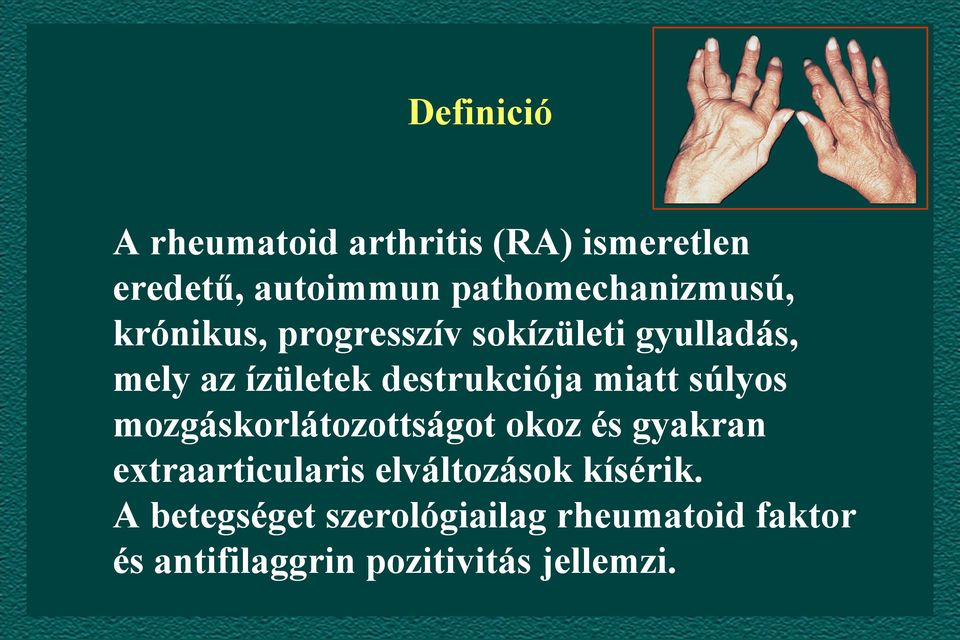 destrukciója miatt súlyos mozgáskorlátozottságot okoz és gyakran extraarticularis