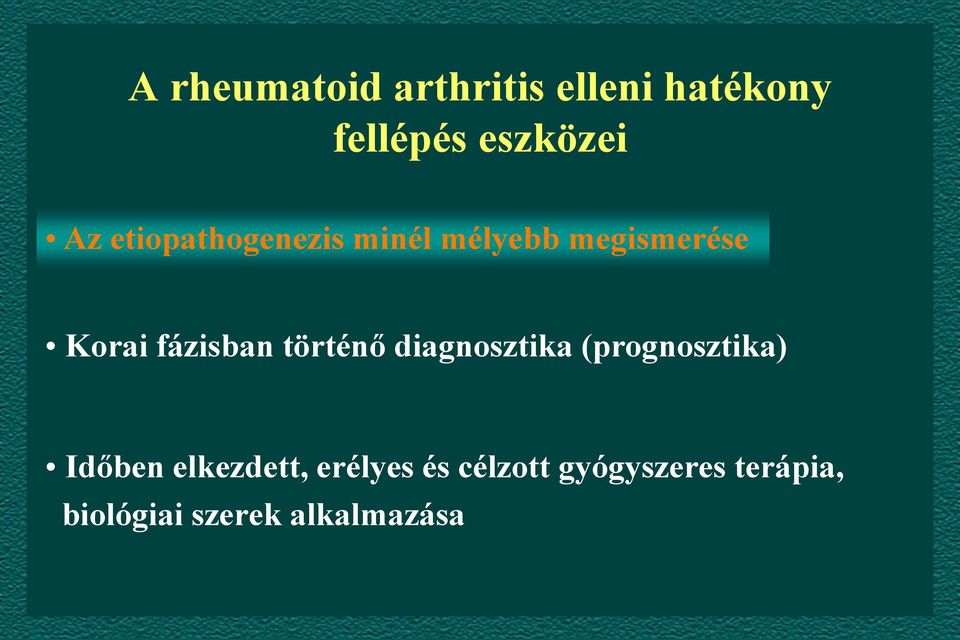 történő diagnosztika (prognosztika) Időben elkezdett,