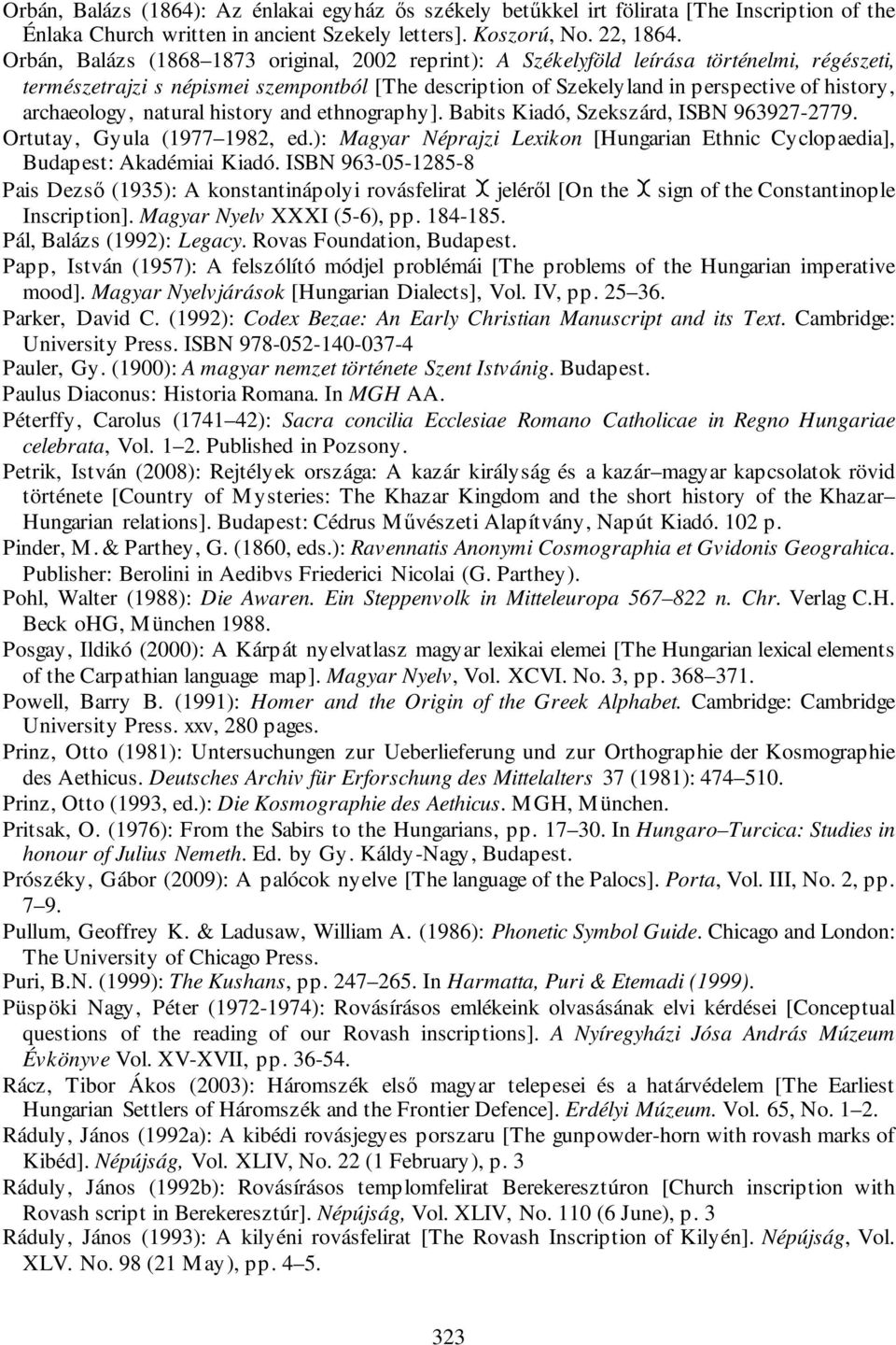 archaeology, natural history and ethnography]. Babits Kiadó, Szekszárd, ISBN 963927-2779. Ortutay, Gyula (1977 1982, ed.