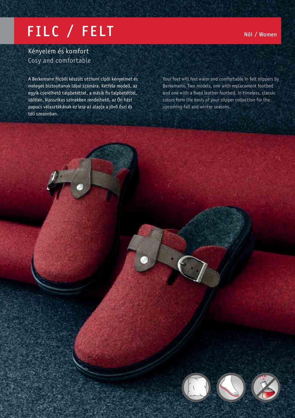 lesz az alapja a jövő őszi és téli szezonban. Your feet will feel warm and comfortable in felt slippers by Berkemann.