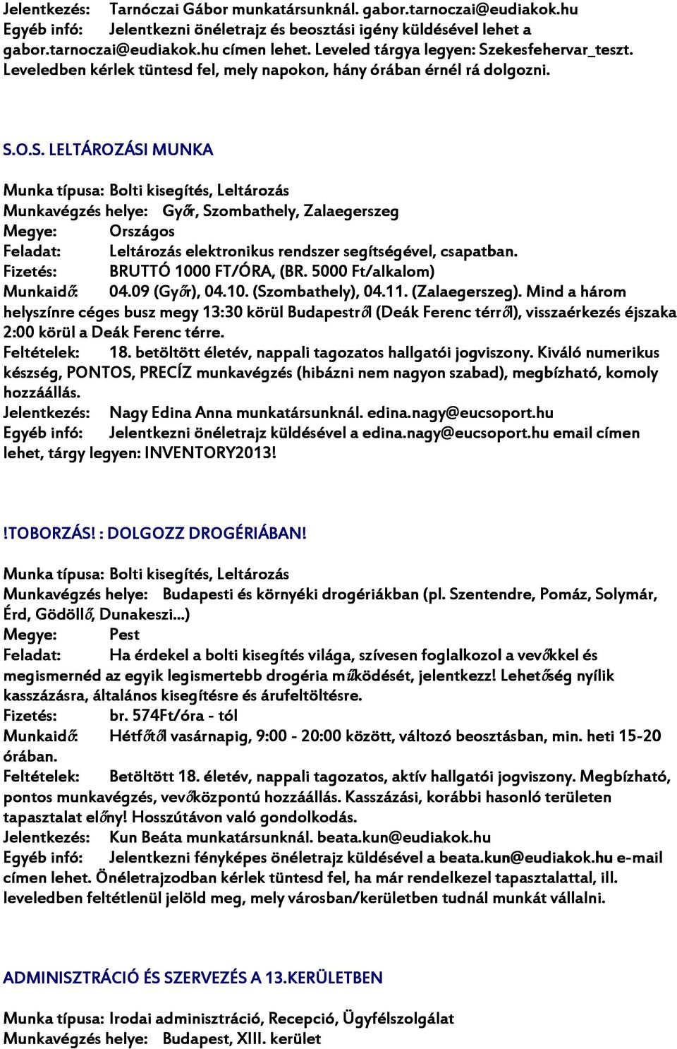 BRUTTÓ 1000 FT/ÓRA, (BR. 5000 Ft/alkalom) 04.09 (Győr), 04.10. (Szombathely), 04.11. (Zalaegerszeg).