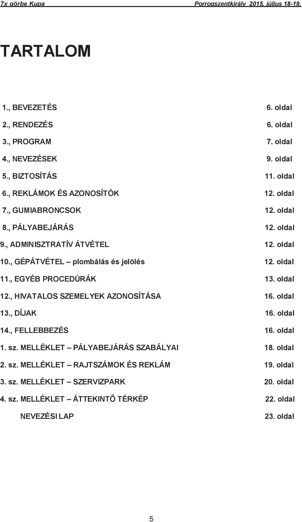 , EGYÉB PROCEDÚRÁK 13. oldal 12., HIVATALOS SZEMELYEK AZONOSÍTÁSA 16. oldal 13., DÍJAK 16. oldal 14., FELLEBBEZÉS 16. oldal 1. sz.