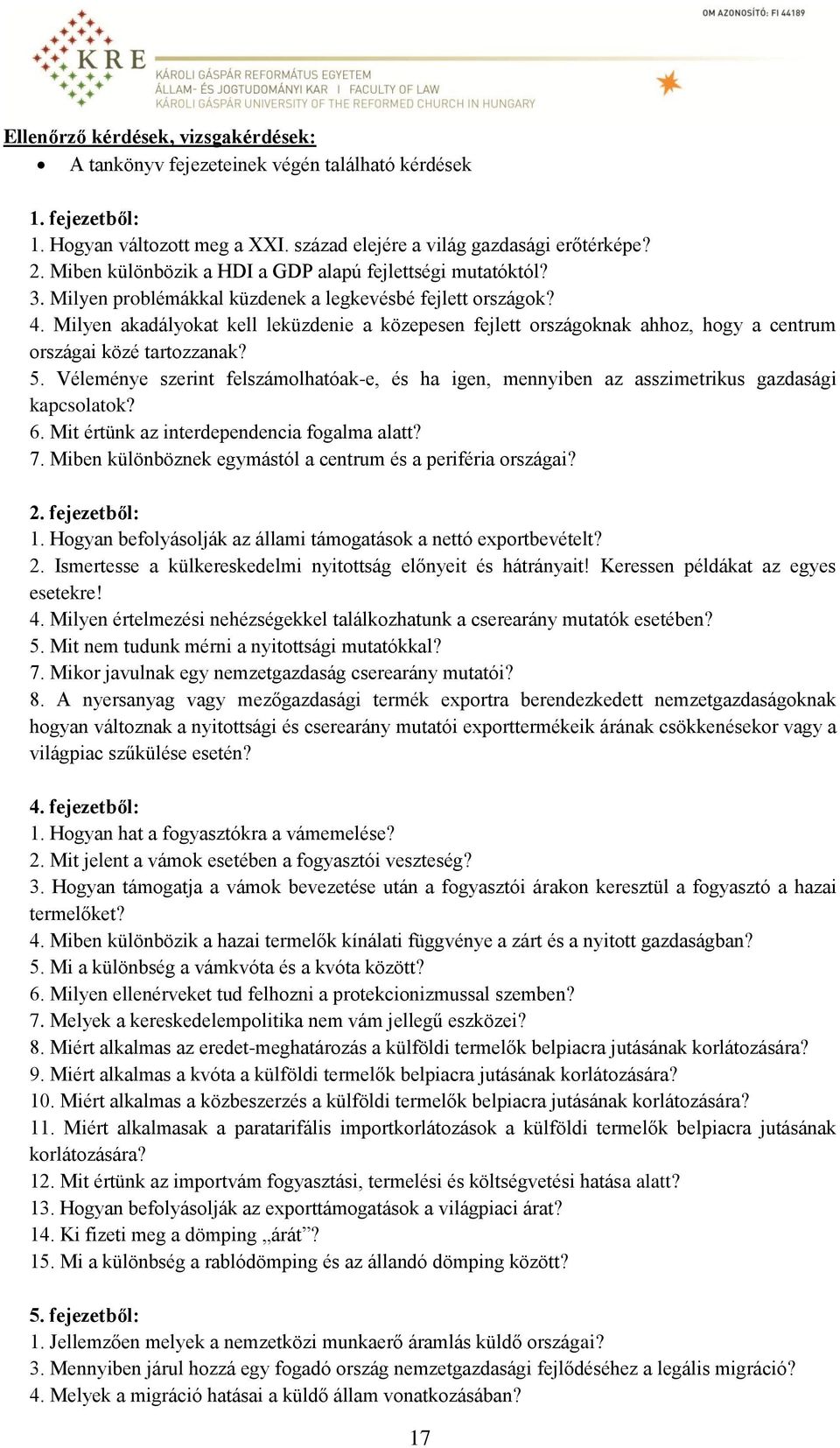 Milyen akadályokat kell leküzdenie a közepesen fejlett országoknak ahhoz, hogy a centrum országai közé tartozzanak? 5.