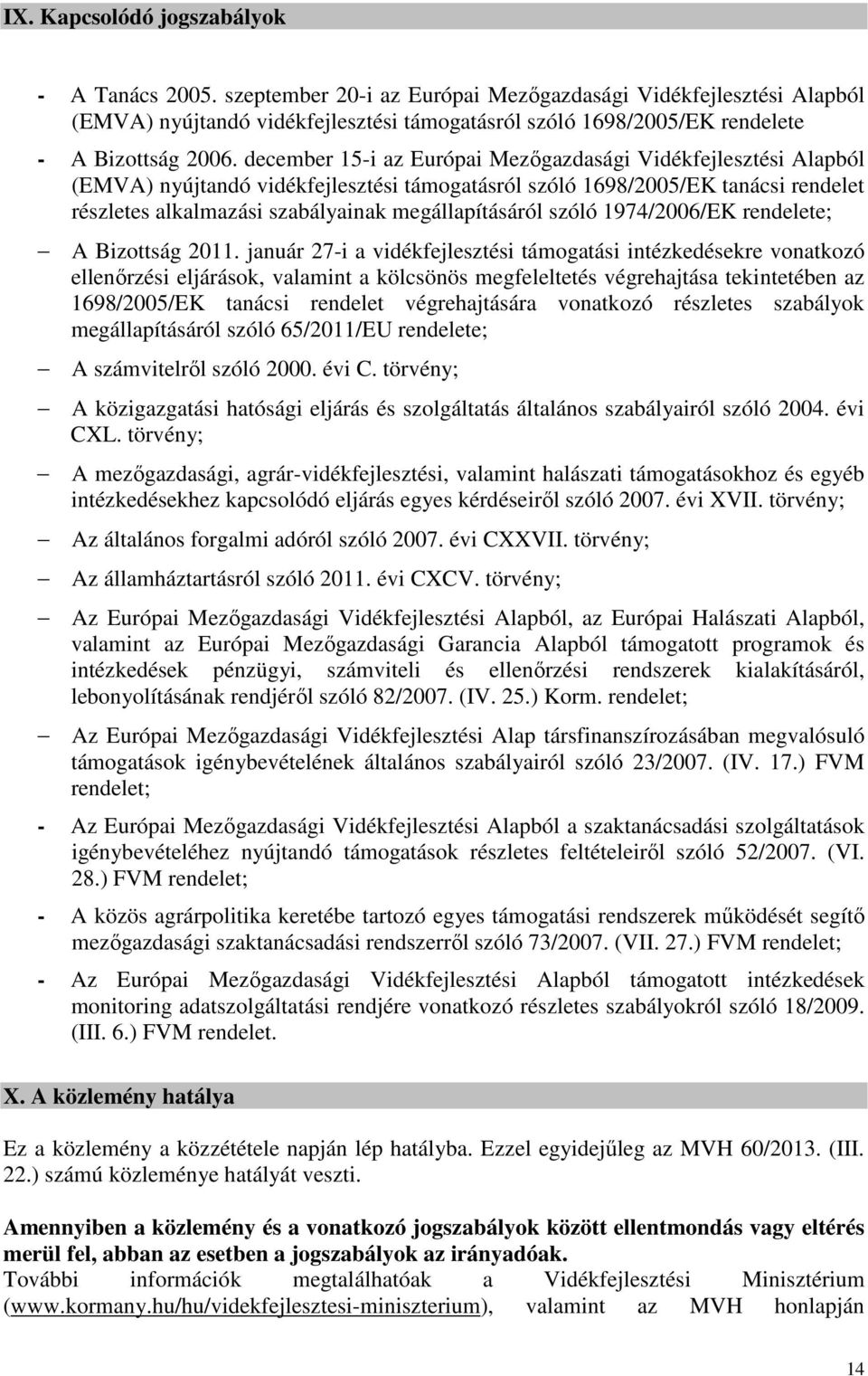 december 15-i az Európai Mezőgazdasági Vidékfejlesztési Alapból (EMVA) nyújtandó vidékfejlesztési támogatásról szóló 1698/2005/EK tanácsi rendelet részletes alkalmazási szabályainak megállapításáról