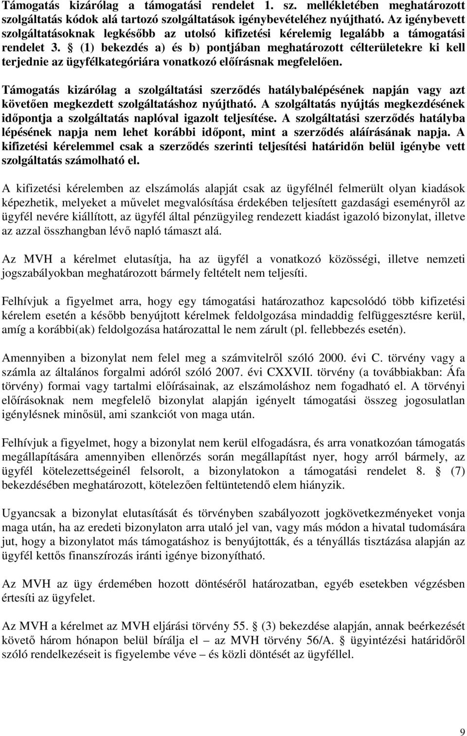 (1) bekezdés a) és b) pontjában meghatározott célterületekre ki kell terjednie az ügyfélkategóriára vonatkozó előírásnak megfelelően.