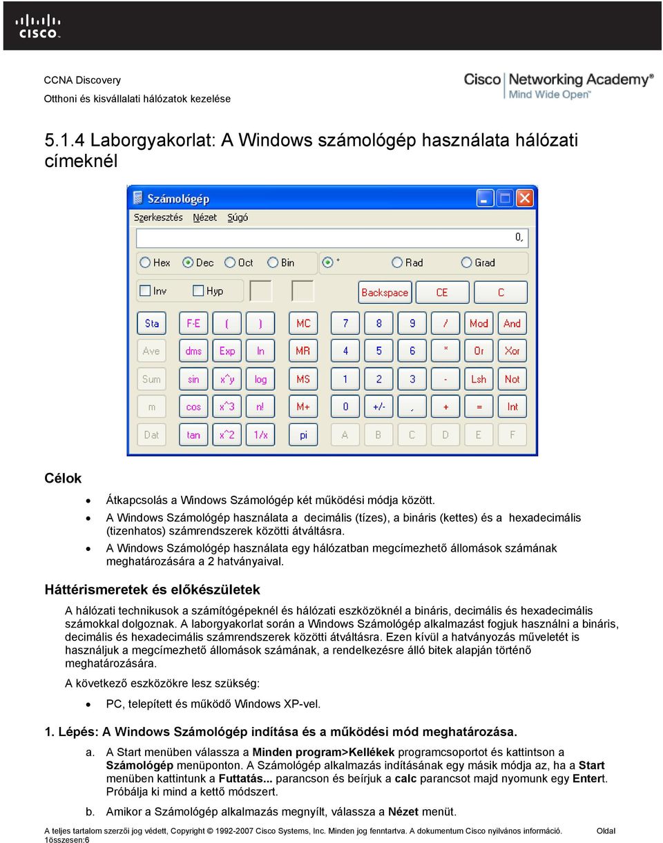 A Windows Számológép használata egy hálózatban megcímezhető állomások számának meghatározására a 2 hatványaival.