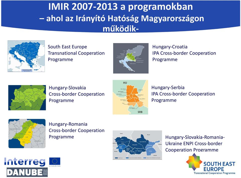 Hungary-Romania Cross-border Cooperation IMIR 2007-2013 a programokban ahol az Irányító