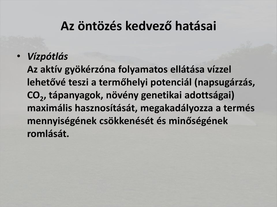 2, tápanyagok, növény genetikai adottságai) maximális hasznosítását,