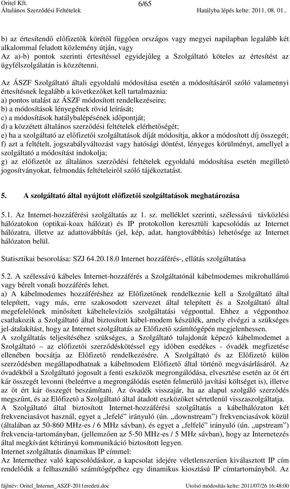 ORITEL KFT. szolgáltató. Általános Szerződési Feltételek Internet-hozzáférési  szolgáltatáshoz - PDF Ingyenes letöltés