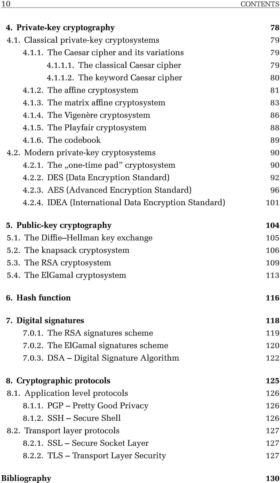 2.1. The one-time pad cryptosystem 90 4.2.2. DES (Data Encryption Standard) 92 4.2.3. AES (Advanced Encryption Standard) 96 4.2.4. IDEA (International Data Encryption Standard) 101 5.