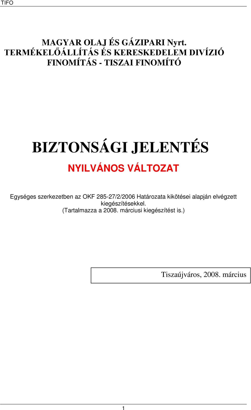 BIZTONSÁGI JELENTÉS NYILVÁNOS VÁLTOZAT Egységes szerkezetben az OKF