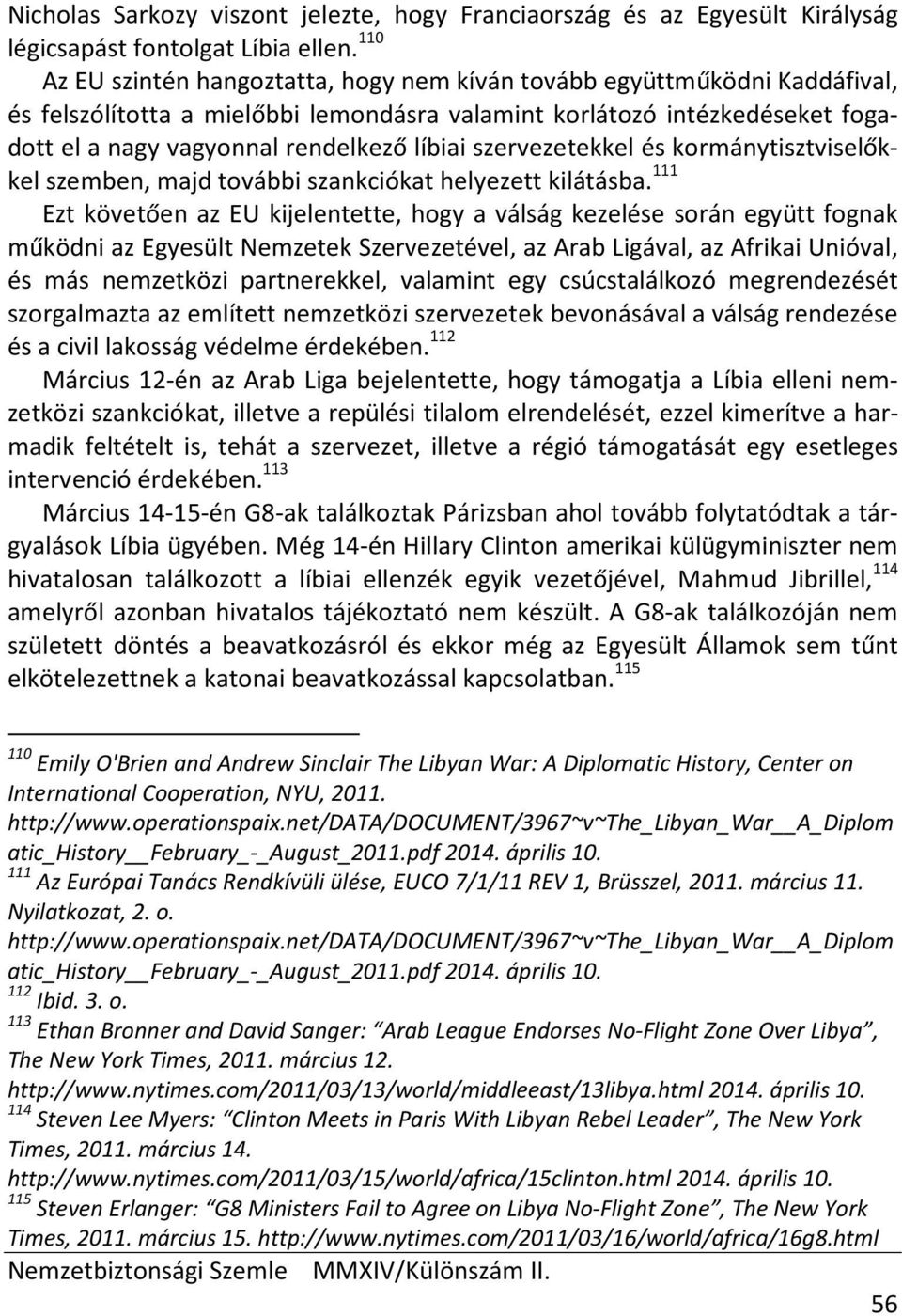 szervezetekkel és kormánytisztviselőkkel szemben, majd további szankciókat helyezett kilátásba.