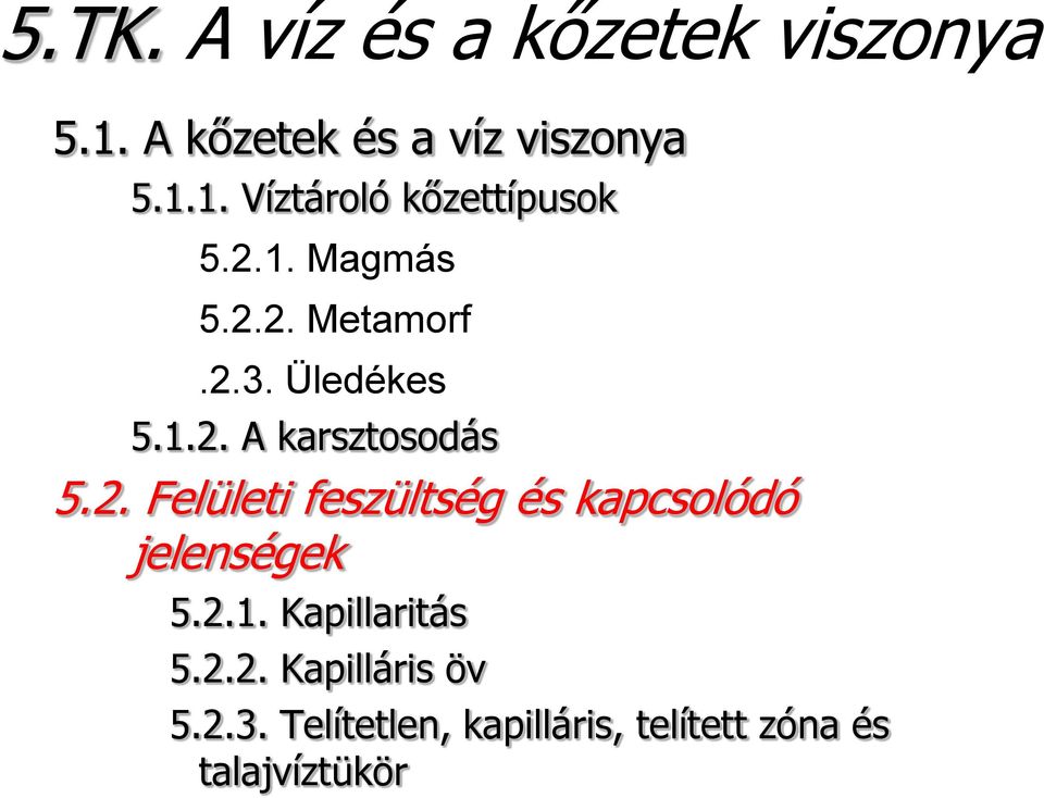 2.1. Kapillaritás 5.2.2. Kapilláris öv 5.2.3.