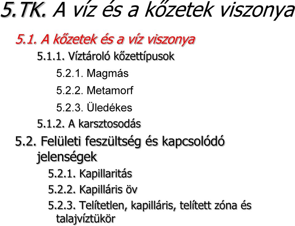 2.1. Kapillaritás 5.2.2. Kapilláris öv 5.2.3.