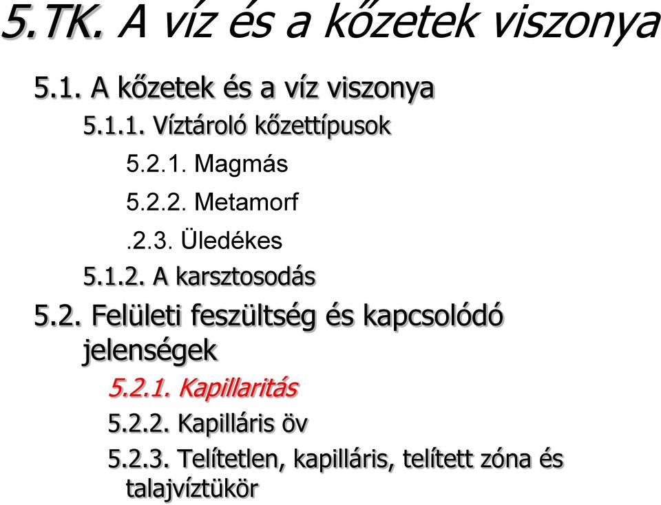 2.1. Kapillaritás 5.2.2. Kapilláris öv 5.2.3.