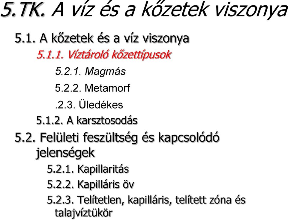 2.1. Kapillaritás 5.2.2. Kapilláris öv 5.2.3.