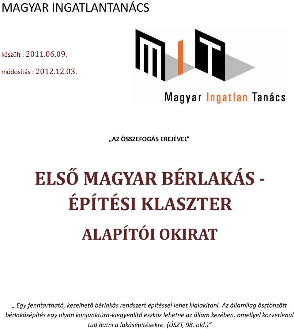 kezelhető bérlakás rendszert építéssel lehet kialakítani.