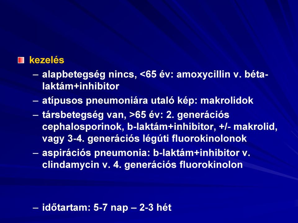 2. generációs cephalosporinok, b-laktám+inhibitor, +/- makrolid, vagy 3-4.