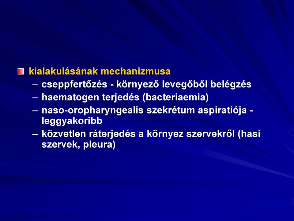 naso-oropharyngealis szekrétum aspiratiója - leggyakoribb