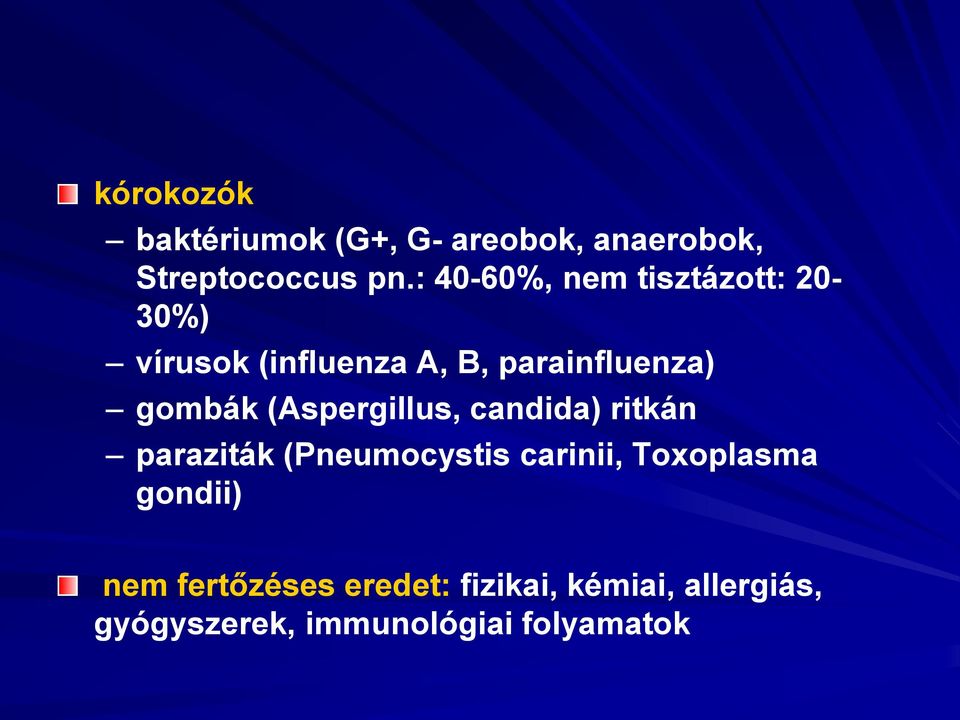 gombák (Aspergillus, candida) ritkán paraziták (Pneumocystis carinii,