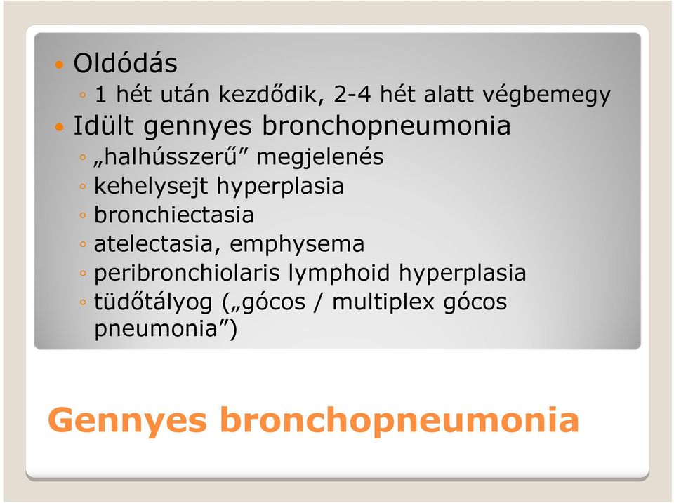 bronchiectasia atelectasia, emphysema peribronchiolaris lymphoid