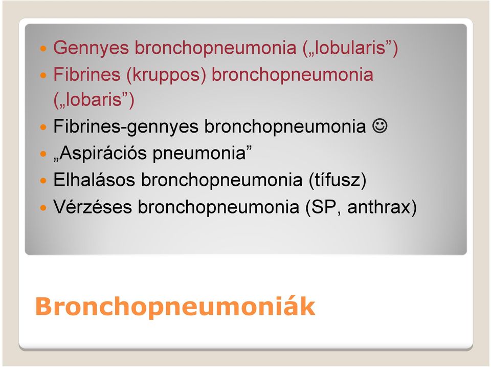 bronchopneumonia Aspirációs pneumonia Elhalásos