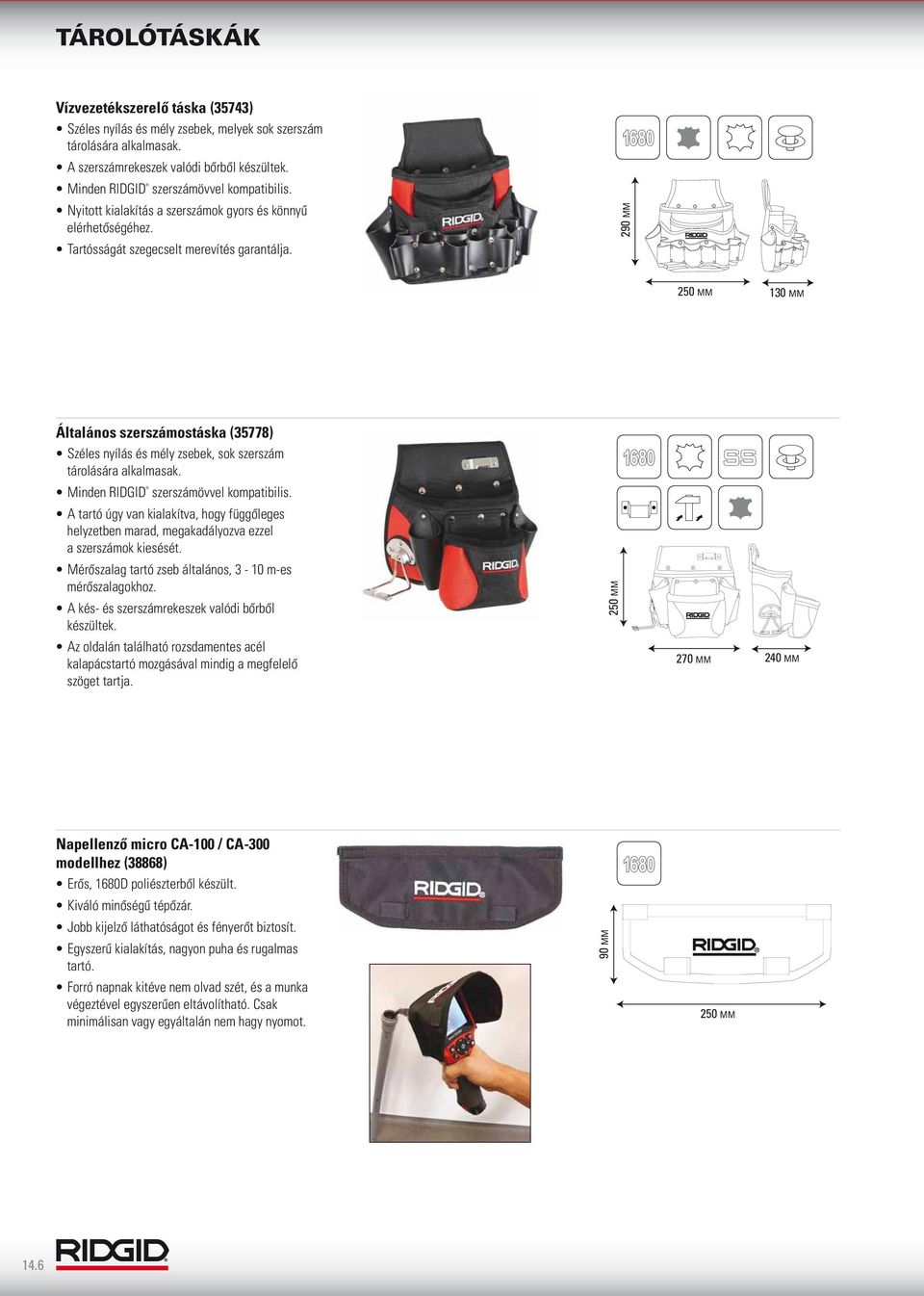 250 MM Általános szerszámostáska (35778) Széles nyílás és mély zsebek, sok szerszám tárolására alkalmasak.