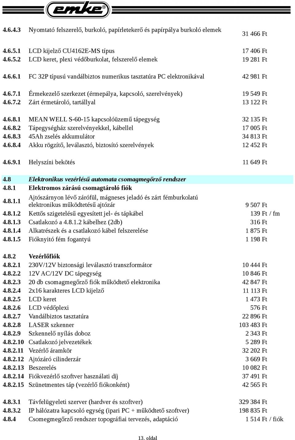 6.8.4 Akku rögzítő, leválasztó, biztosító szerelvények 4.6.9.