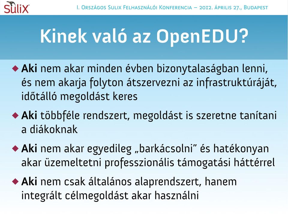 infrastruktúráját, időtálló megoldást keres Aki többféle rendszert, megoldást is szeretne tanítani a