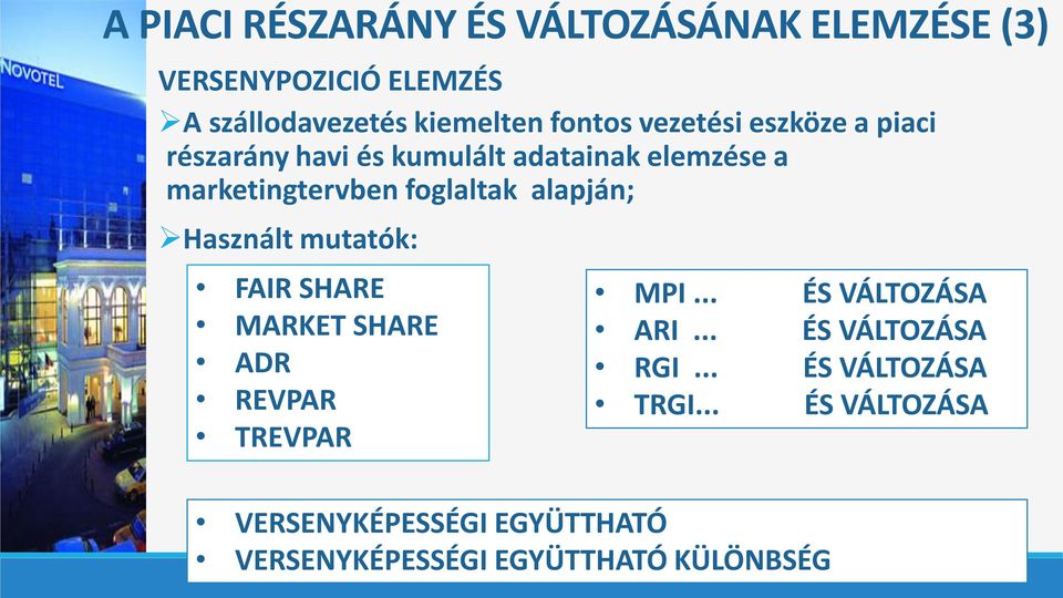 alapján; Használt mutatók: FAIR SHARE MARKET SHARE ADR REVPAR TREVPAR MPI... ÉS VÁLTOZÁSA ARI.