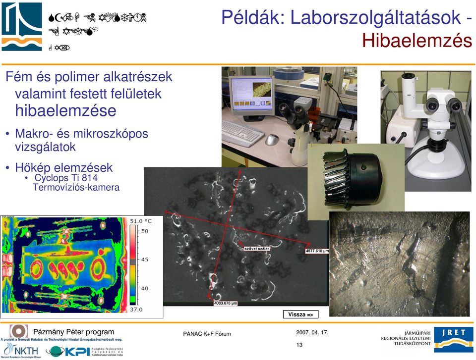 hibaelemzése Makro- és mikroszkópos vizsgálatok