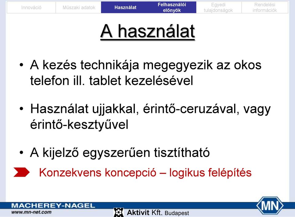 tablet kezelésével Használat ujjakkal,