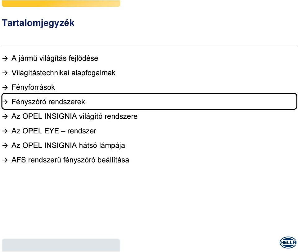 rendszerek Az OPEL INSIGNIA világító rendszere Az OPEL