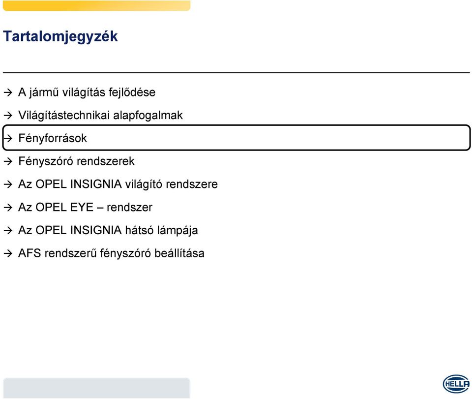 rendszerek Az OPEL INSIGNIA világító rendszere Az OPEL