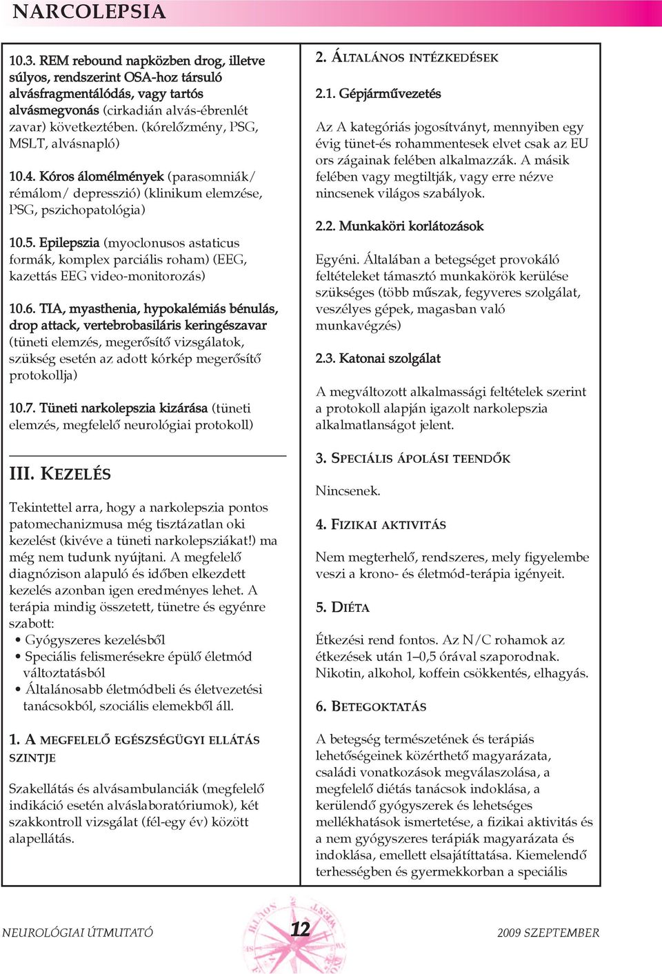Epilepszia (myoclonusos astaticus formák, komplex parciális roham) (EEG, kazettás EEG video-monitorozás) 10.6.
