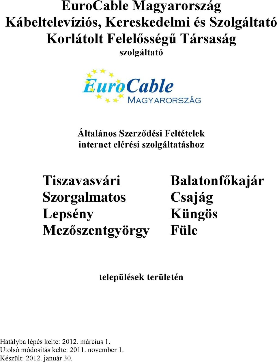 EuroCable Magyarország Kábeltelevíziós, Kereskedelmi és Szolgáltató  Korlátolt Felelősségű Társaság szolgáltató - PDF Ingyenes letöltés