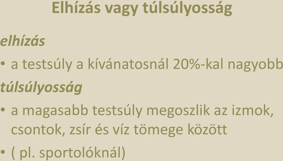 magasabb testsúly megoszlik az izmok,