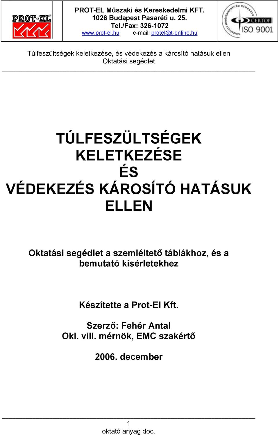 kísérletekhez Készítette a Prot-El Kft.