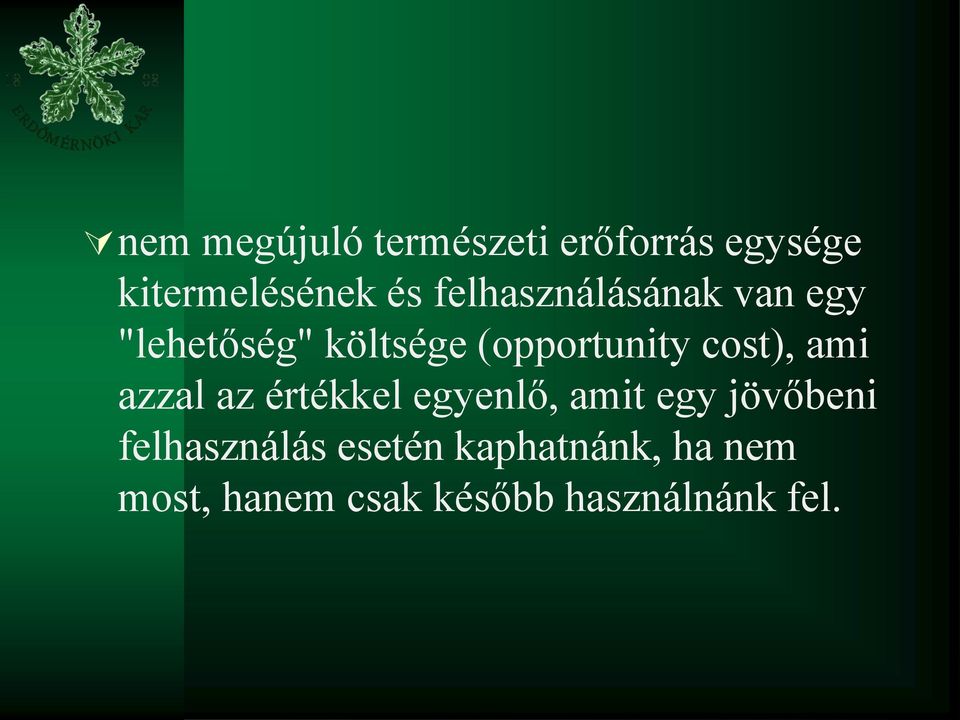 cost), ami azzal az értékkel egyenlő, amit egy jövőbeni