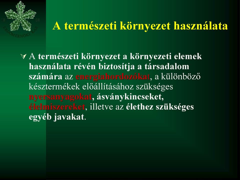 energiahordozókat, a különböző késztermékek előállításához szükséges