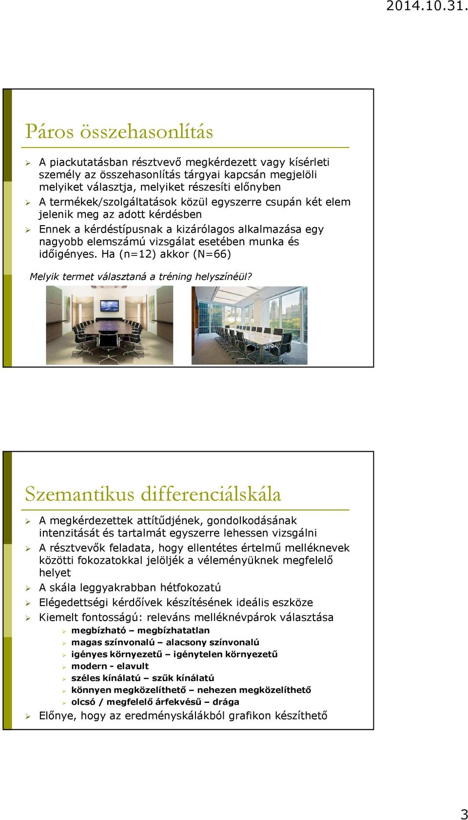 Ha (n=12) akkor (N=66) Melyik termet választaná a tréning helyszínéül?