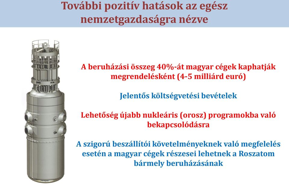 Lehetőség újabb nukleáris (orosz) programokba való bekapcsolódásra A szigorú beszállítói