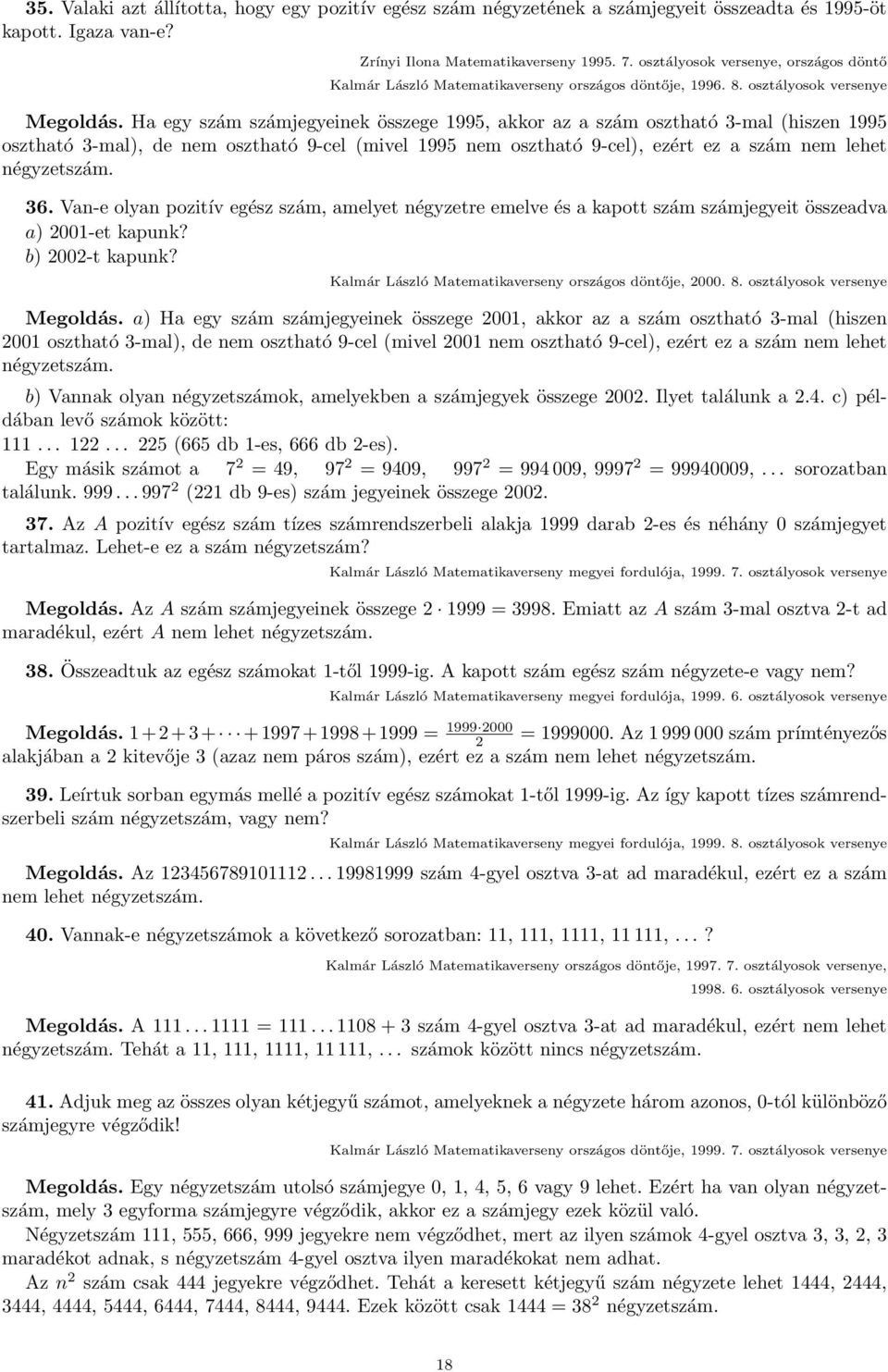 Ha egy szám számjegyeinek összege 1995, akkor az a szám osztható 3-mal (hiszen 1995 osztható 3-mal), de nem osztható 9-cel (mivel 1995 nem osztható 9-cel), ezért ez a szám nem lehet négyzetszám. 36.