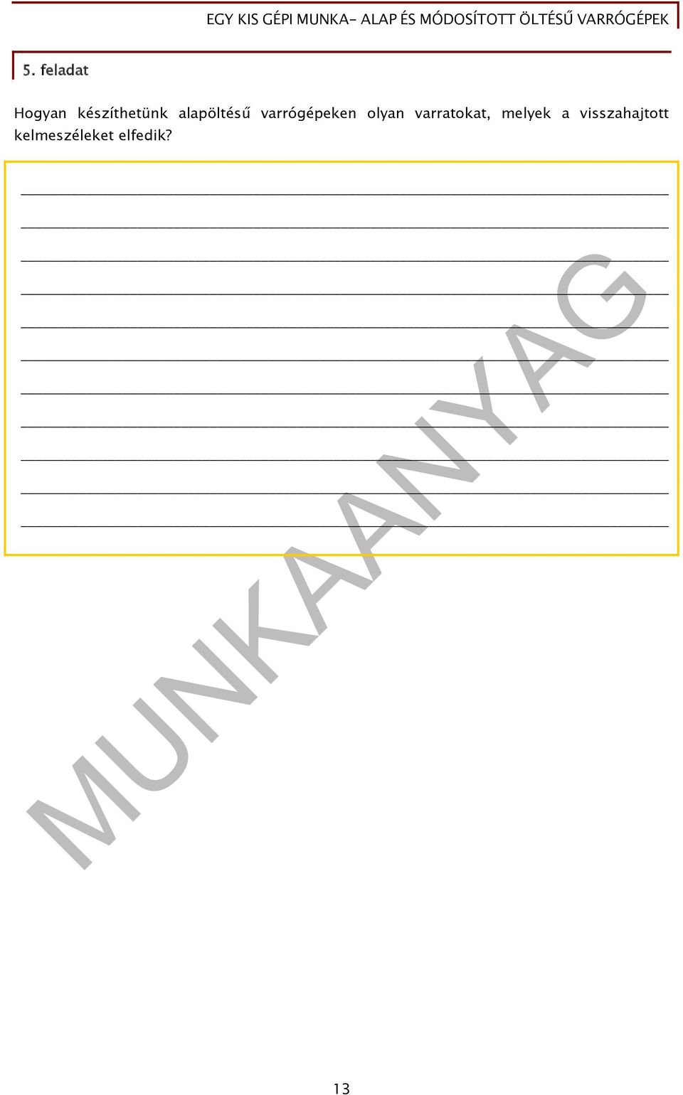 varratokat, melyek a