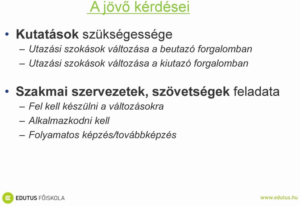 kiutazó forgalomban Szakmai szervezetek, szövetségek feladata Fel