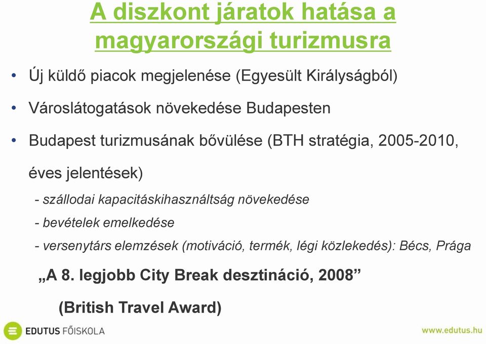 jelentések) - szállodai kapacitáskihasználtság növekedése - bevételek emelkedése - versenytárs elemzések