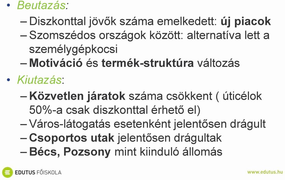 Közvetlen járatok száma csökkent ( úticélok 50%-a csak diszkonttal érhető el)